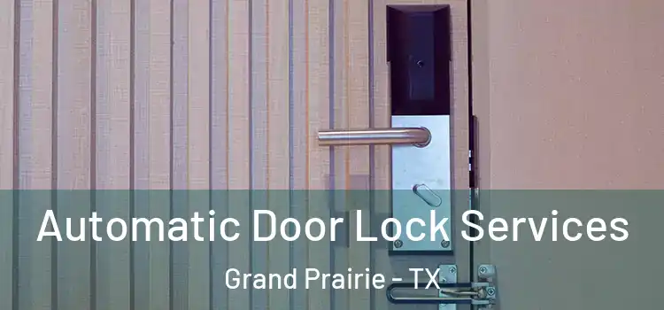 Automatic Door Lock Services Grand Prairie - TX