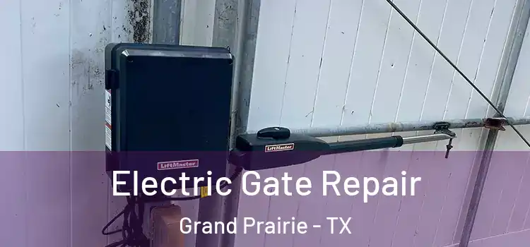 Electric Gate Repair Grand Prairie - TX
