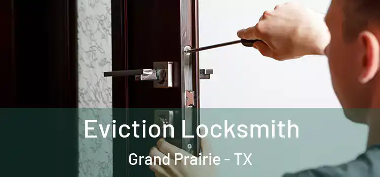 Eviction Locksmith Grand Prairie - TX