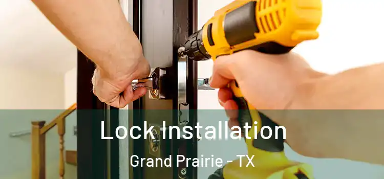 Lock Installation Grand Prairie - TX