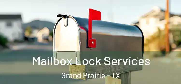 Mailbox Lock Services Grand Prairie - TX