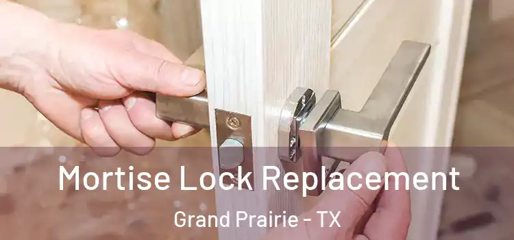Mortise Lock Replacement Grand Prairie - TX