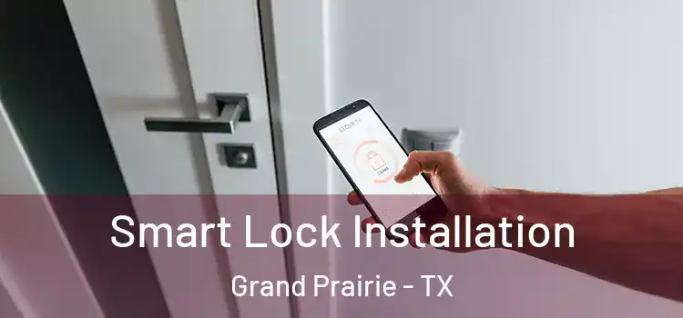 Smart Lock Installation Grand Prairie - TX